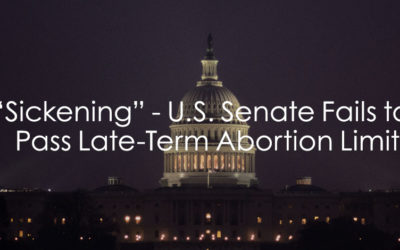 “Sickening” – U.S. Senate Fails to Pass Late-Term Abortion Limit