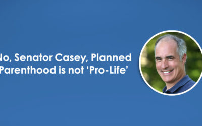 No, Senator Casey, There are More Options Than Planned Parenthood
