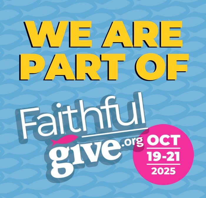 Faithful Give 2025: A Joyful Opportunity to Multiply Your Impact